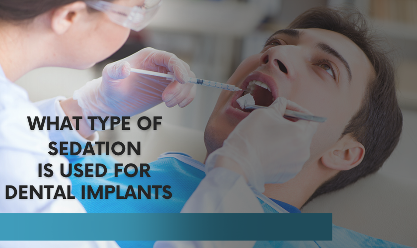 What Type Of Sedation Is Used For Dental Implants